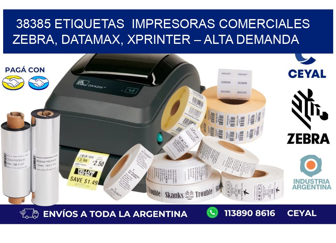 38385 etiquetas  Impresoras Comerciales Zebra, Datamax, Xprinter – Alta Demanda