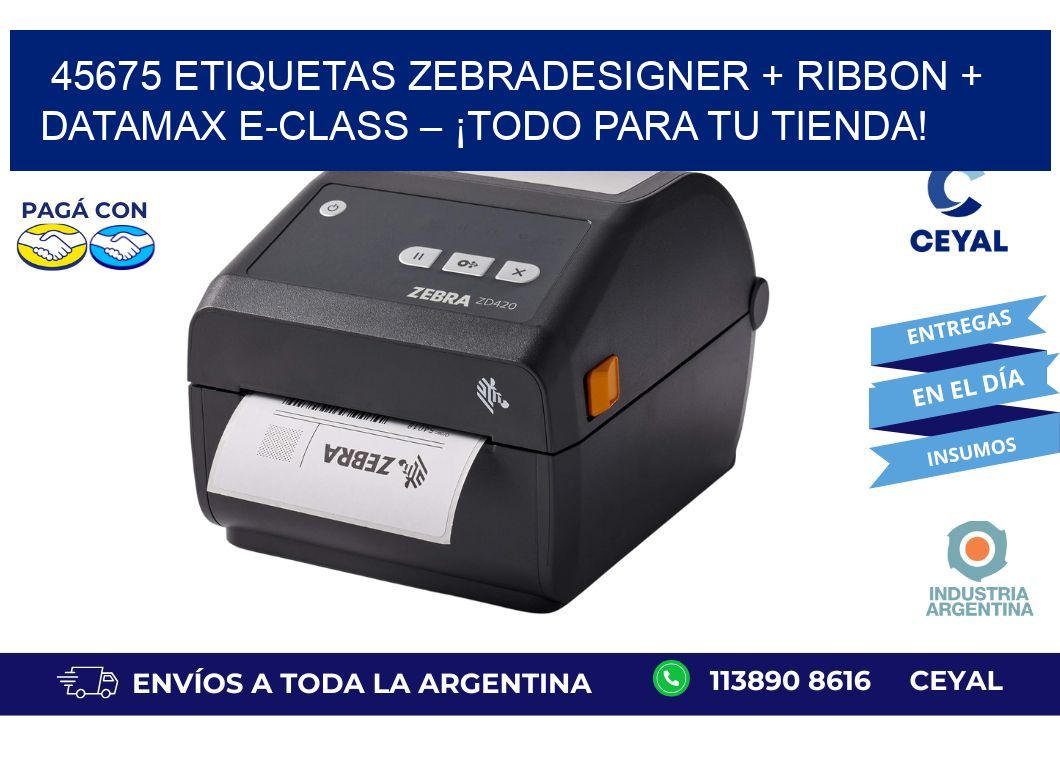 45675 ETIQUETAS ZebraDesigner + Ribbon + Datamax E-Class – ¡Todo para tu tienda!