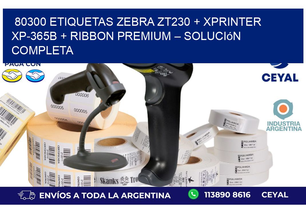 80300 ETIQUETAS Zebra ZT230 + Xprinter XP-365B + Ribbon Premium – Solución completa