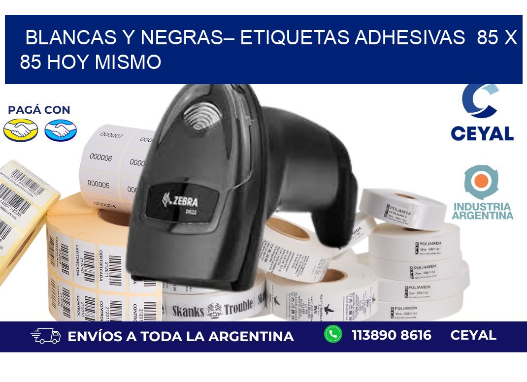 Blancas y negras– Etiquetas Adhesivas  85 x 85 Hoy Mismo