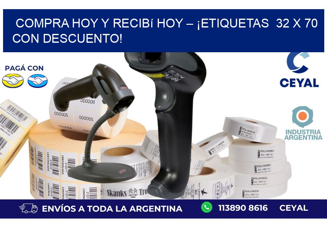 Compra Hoy y Recibí Hoy – ¡Etiquetas  32 x 70 con Descuento!
