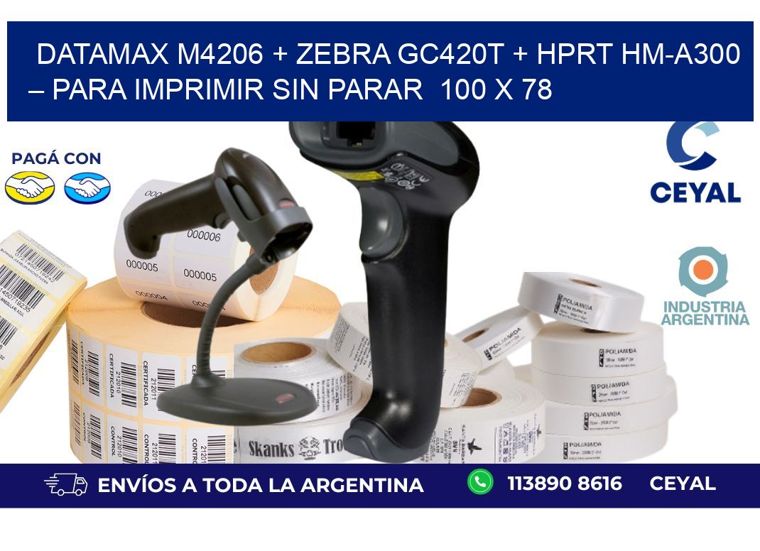 Datamax M4206 + Zebra GC420T + HPRT HM-A300 – Para imprimir sin parar  100 x 78