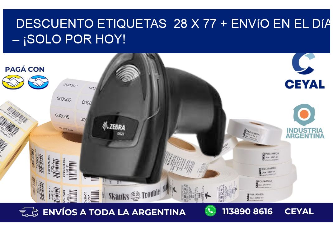 Descuento Etiquetas  28 x 77 + Envío en el Día – ¡Solo por Hoy!
