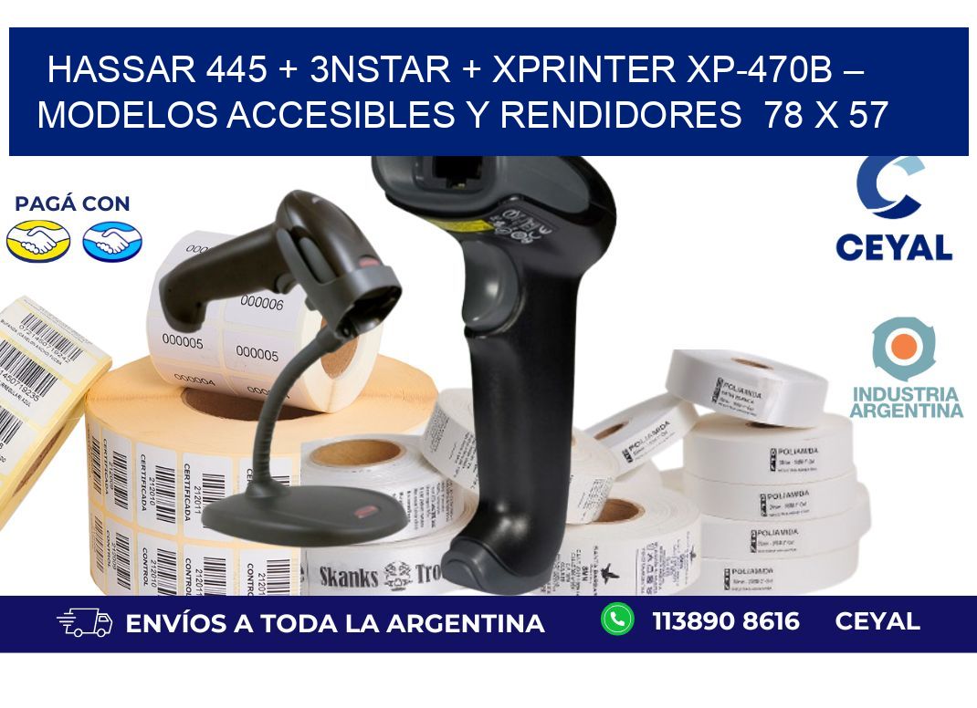 Hassar 445 + 3nStar + Xprinter XP-470B – Modelos accesibles y rendidores  78 x 57