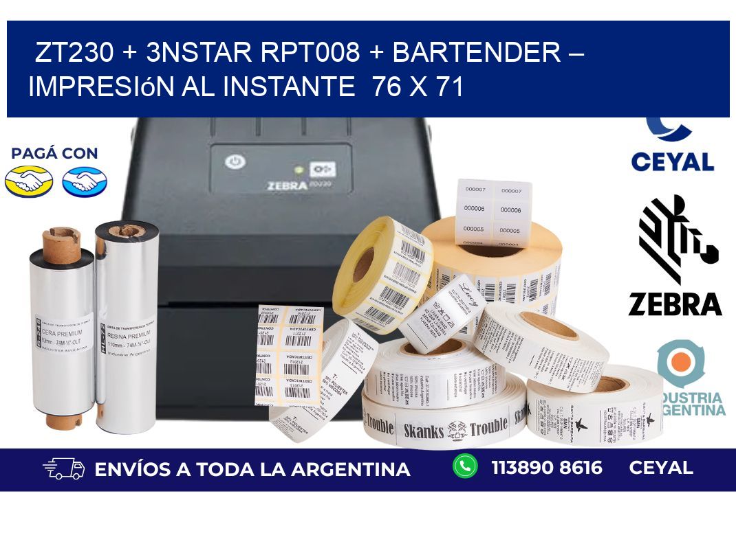 ZT230 + 3nStar RPT008 + BarTender – Impresión al instante  76 x 71