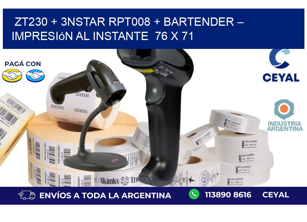 ZT230 + 3nStar RPT008 + BarTender – Impresión al instante  76 x 71