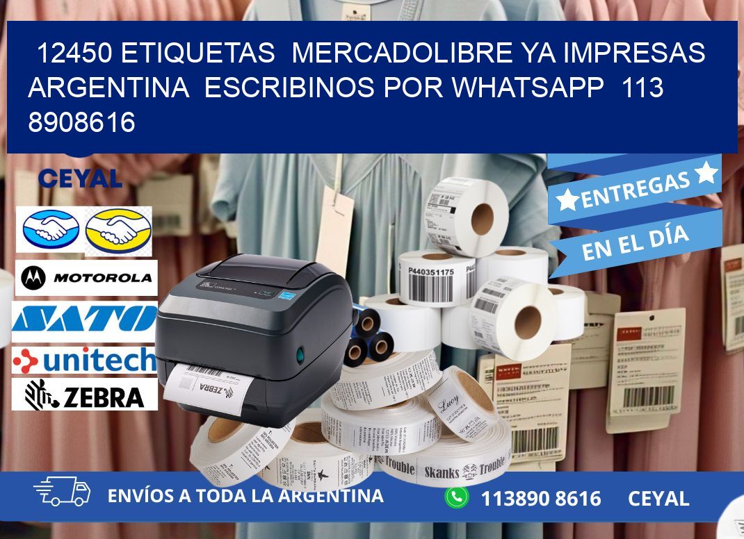 12450 ETIQUETAS  MERCADOLIBRE YA IMPRESAS ARGENTINA  ESCRIBINOS POR WHATSAPP  113 8908616