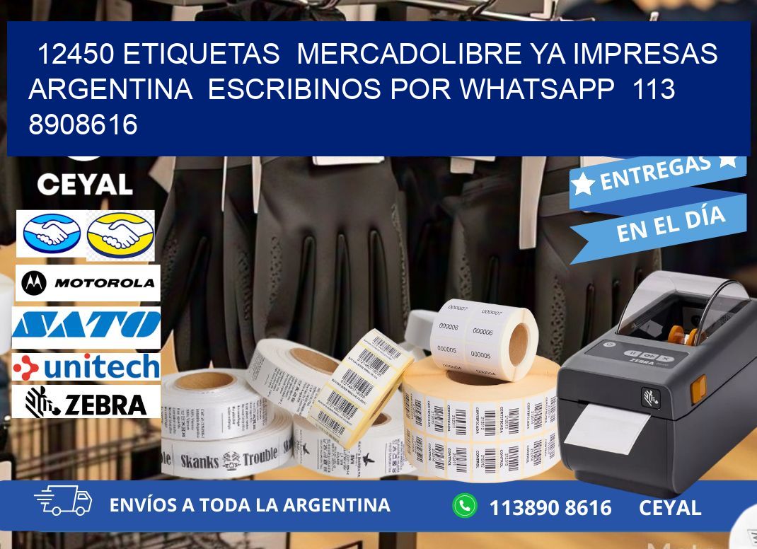 12450 ETIQUETAS  MERCADOLIBRE YA IMPRESAS ARGENTINA  ESCRIBINOS POR WHATSAPP  113 8908616