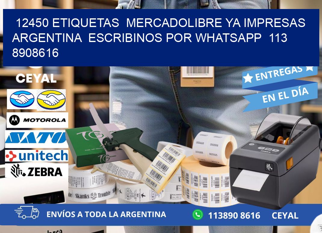 12450 ETIQUETAS  MERCADOLIBRE YA IMPRESAS ARGENTINA  ESCRIBINOS POR WHATSAPP  113 8908616