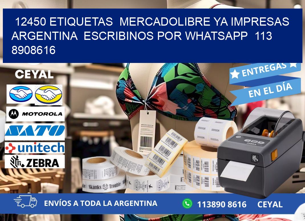 12450 ETIQUETAS  MERCADOLIBRE YA IMPRESAS ARGENTINA  ESCRIBINOS POR WHATSAPP  113 8908616