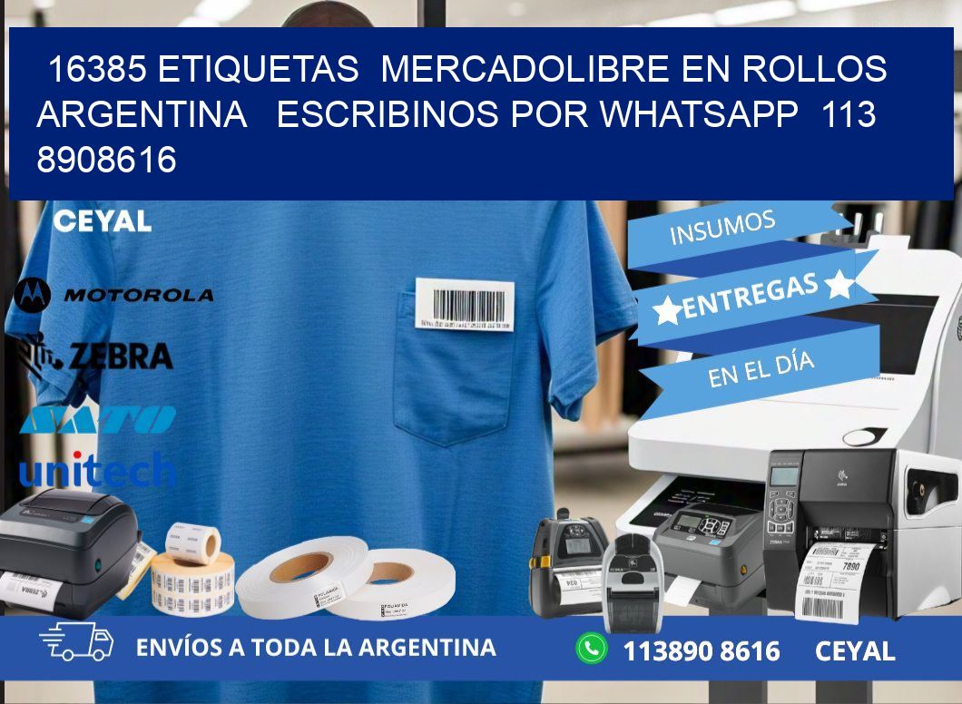 16385 ETIQUETAS  MERCADOLIBRE EN ROLLOS ARGENTINA   ESCRIBINOS POR WHATSAPP  113 8908616