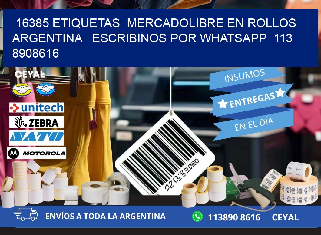 16385 ETIQUETAS  MERCADOLIBRE EN ROLLOS ARGENTINA   ESCRIBINOS POR WHATSAPP  113 8908616
