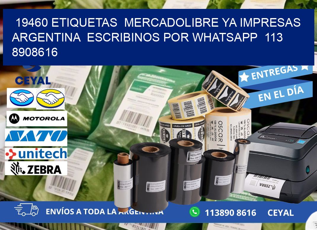 19460 ETIQUETAS  MERCADOLIBRE YA IMPRESAS ARGENTINA  ESCRIBINOS POR WHATSAPP  113 8908616