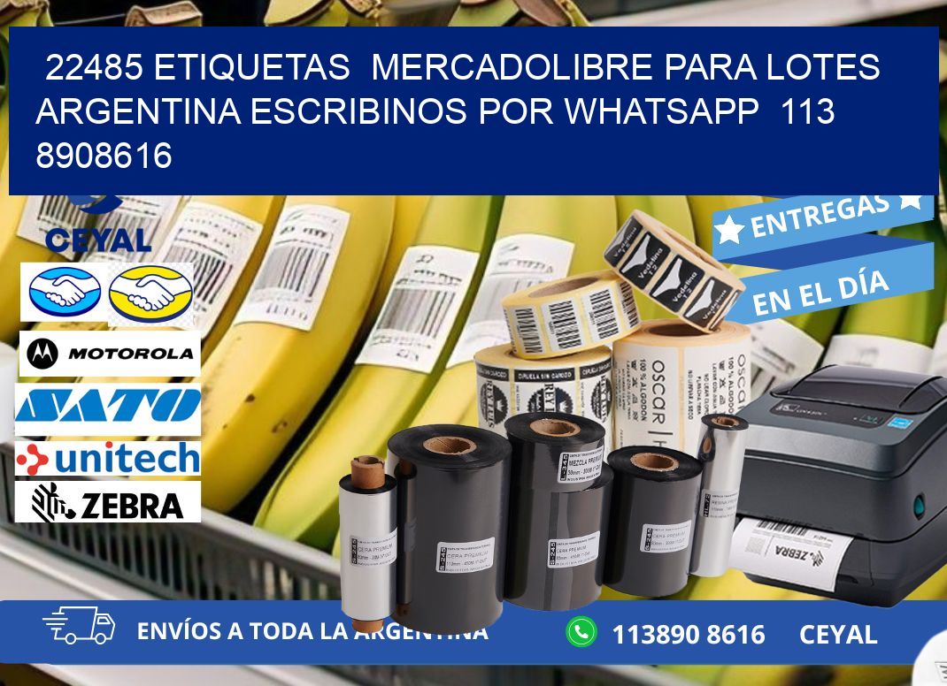 22485 ETIQUETAS  MERCADOLIBRE PARA LOTES ARGENTINA ESCRIBINOS POR WHATSAPP  113 8908616