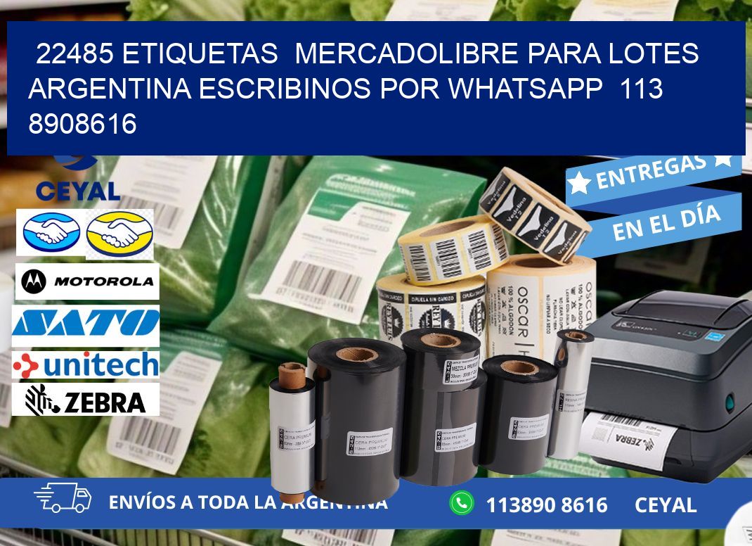 22485 ETIQUETAS  MERCADOLIBRE PARA LOTES ARGENTINA ESCRIBINOS POR WHATSAPP  113 8908616