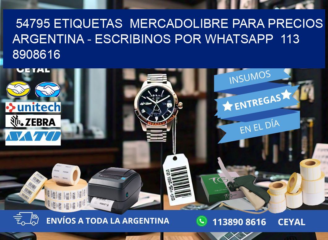 54795 ETIQUETAS  MERCADOLIBRE PARA PRECIOS ARGENTINA - ESCRIBINOS POR WHATSAPP  113 8908616