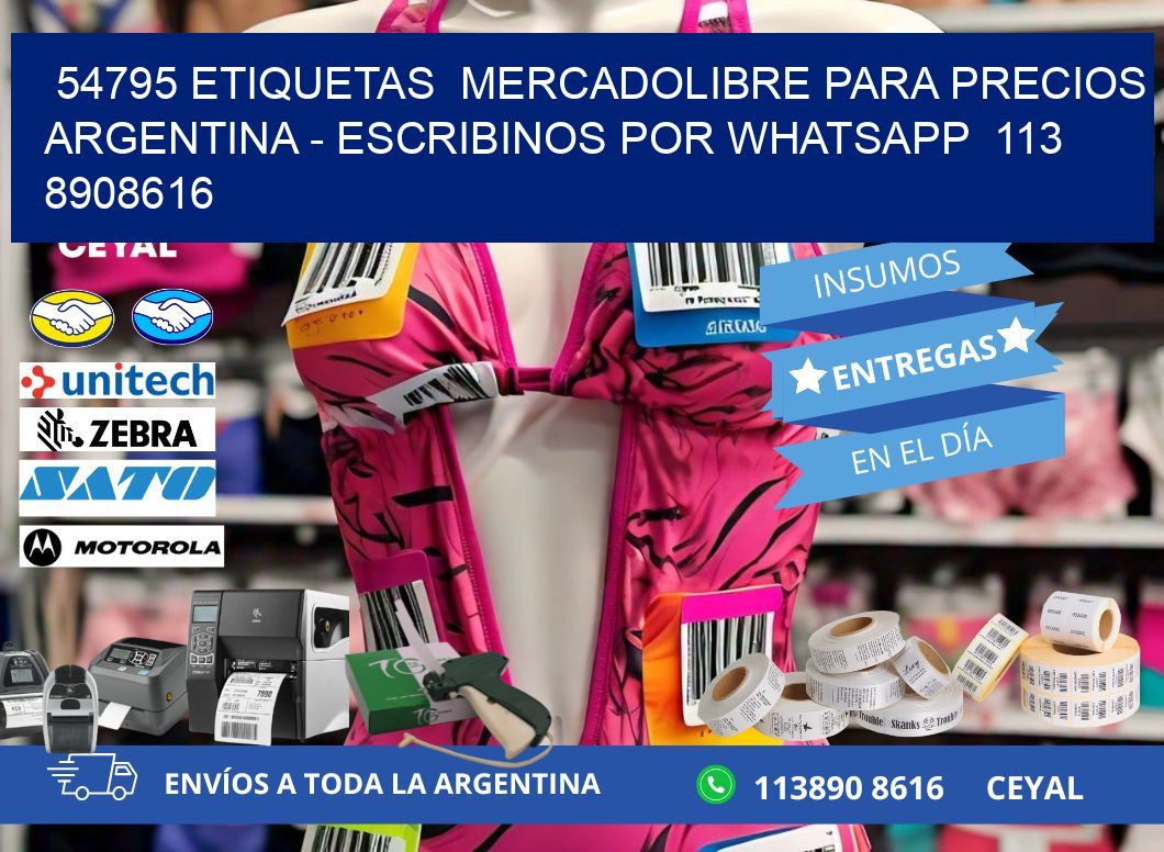 54795 ETIQUETAS  MERCADOLIBRE PARA PRECIOS ARGENTINA - ESCRIBINOS POR WHATSAPP  113 8908616