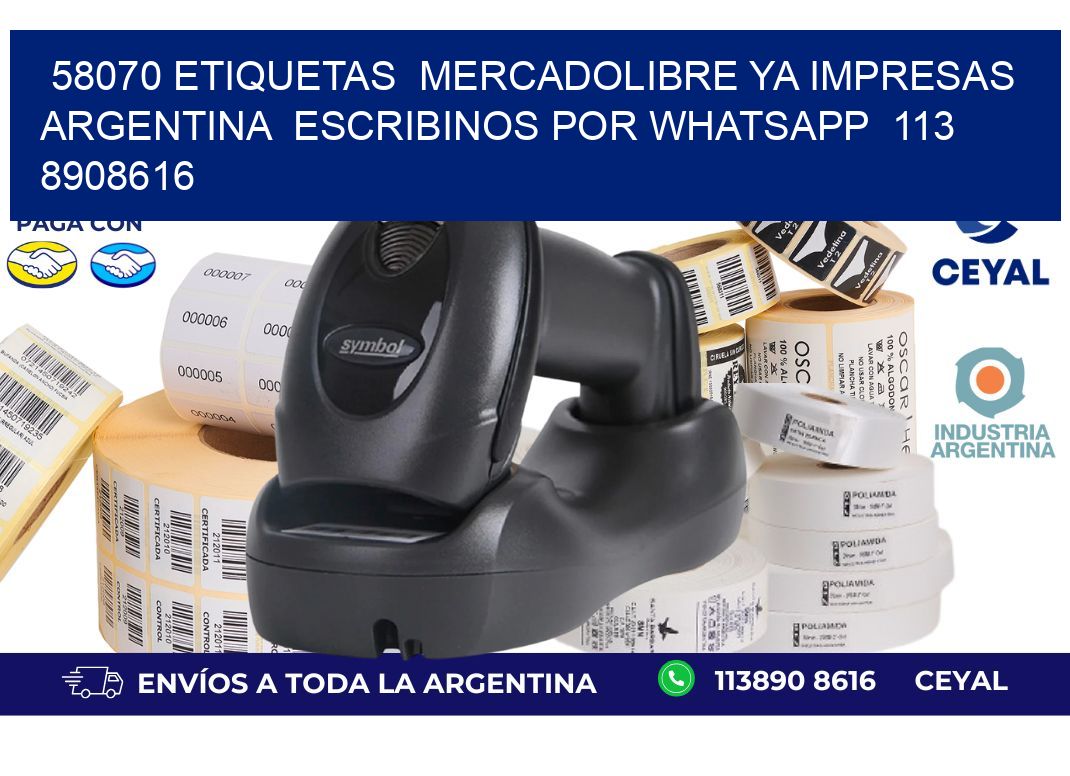 58070 ETIQUETAS  MERCADOLIBRE YA IMPRESAS ARGENTINA  ESCRIBINOS POR WHATSAPP  113 8908616