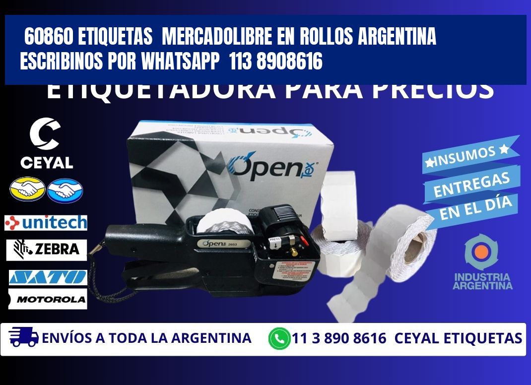 60860 ETIQUETAS  MERCADOLIBRE EN ROLLOS ARGENTINA   ESCRIBINOS POR WHATSAPP  113 8908616