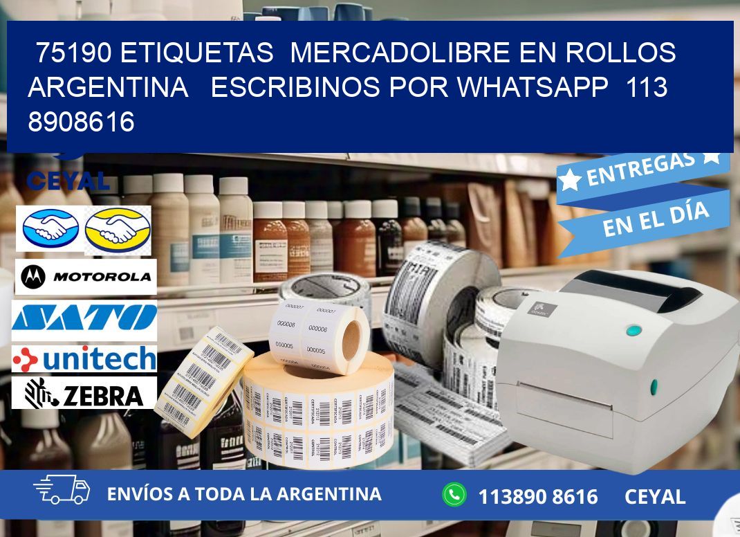 75190 ETIQUETAS  MERCADOLIBRE EN ROLLOS ARGENTINA   ESCRIBINOS POR WHATSAPP  113 8908616