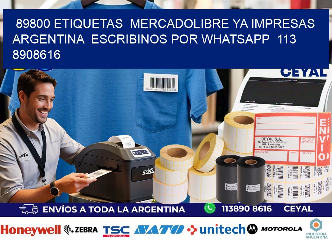 89800 ETIQUETAS  MERCADOLIBRE YA IMPRESAS ARGENTINA  ESCRIBINOS POR WHATSAPP  113 8908616
