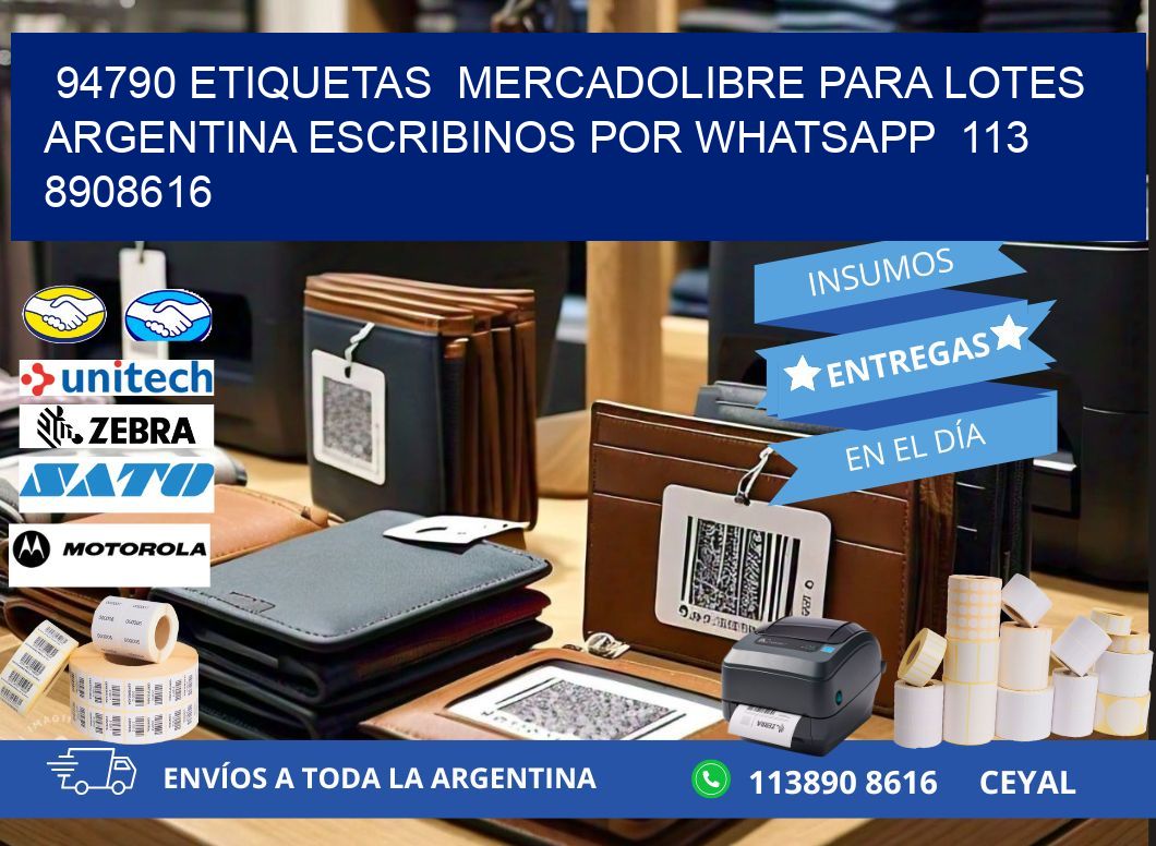 94790 ETIQUETAS  MERCADOLIBRE PARA LOTES ARGENTINA ESCRIBINOS POR WHATSAPP  113 8908616