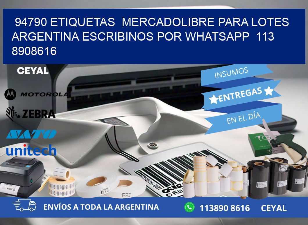 94790 ETIQUETAS  MERCADOLIBRE PARA LOTES ARGENTINA ESCRIBINOS POR WHATSAPP  113 8908616