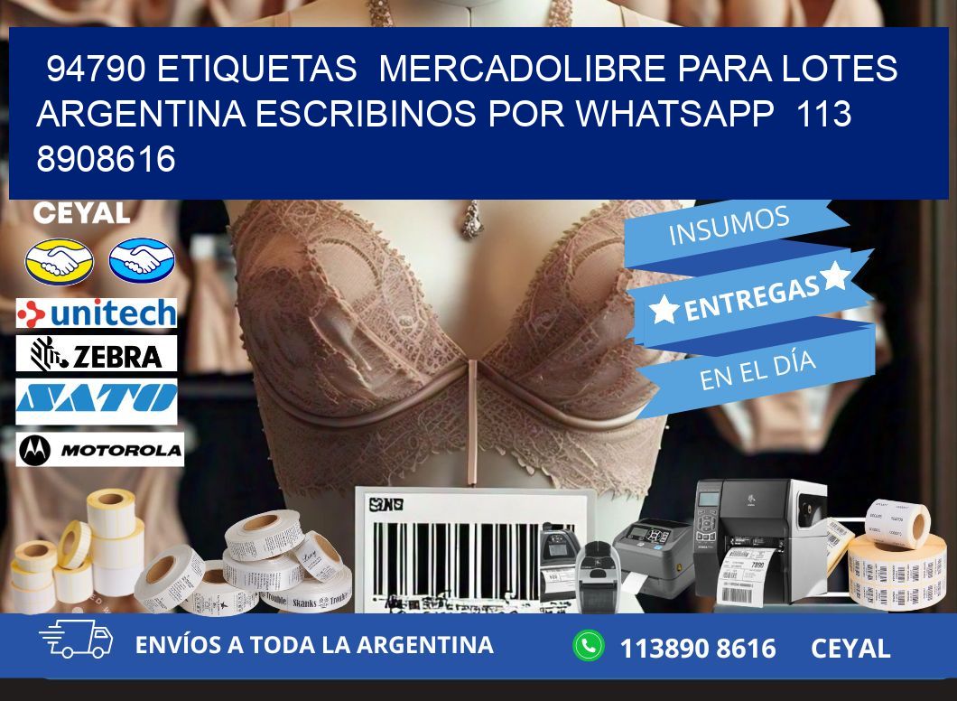 94790 ETIQUETAS  MERCADOLIBRE PARA LOTES ARGENTINA ESCRIBINOS POR WHATSAPP  113 8908616