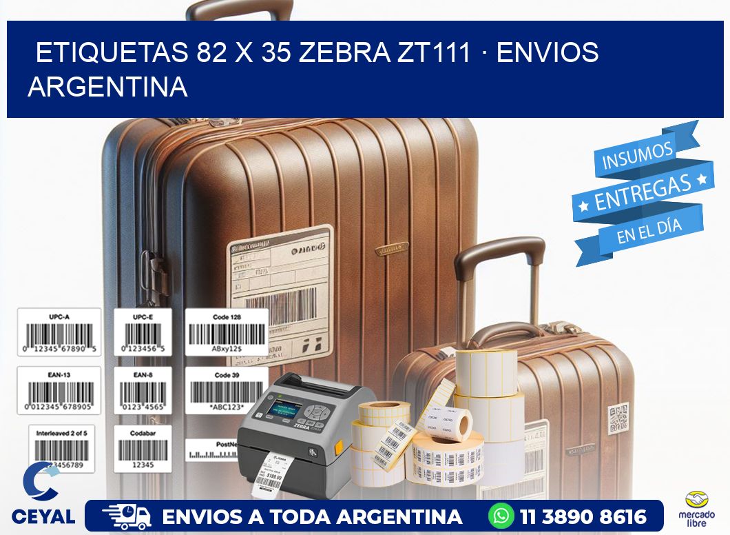 ETIQUETAS 82 x 35 ZEBRA ZT111 · ENVIOS ARGENTINA