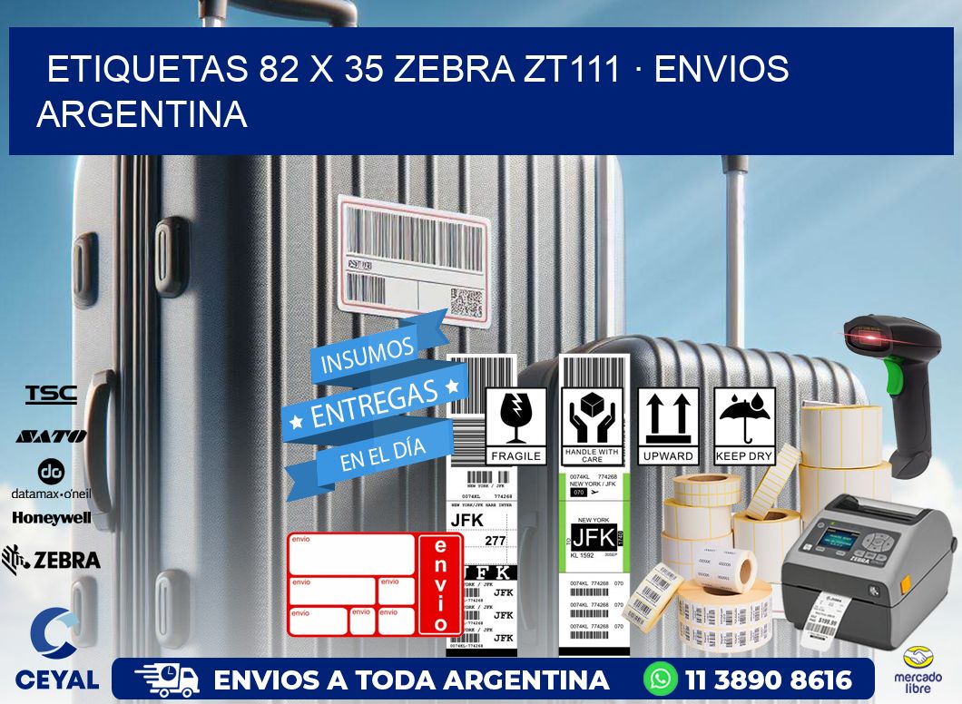 ETIQUETAS 82 x 35 ZEBRA ZT111 · ENVIOS ARGENTINA