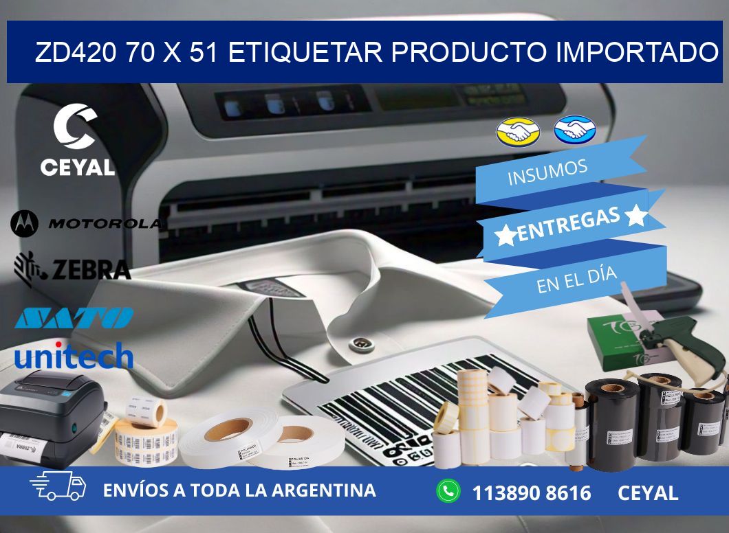 ZD420 70 x 51 ETIQUETAR PRODUCTO IMPORTADO