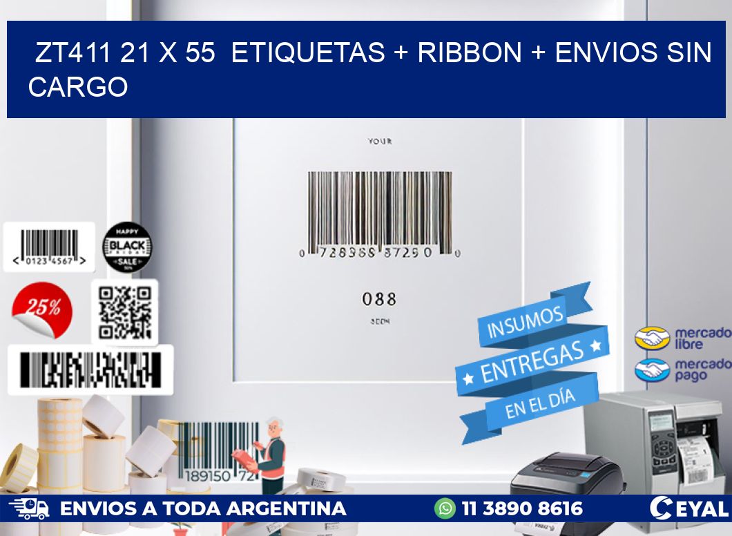 ZT411 21 x 55  etiquetas + ribbon + envios sin cargo