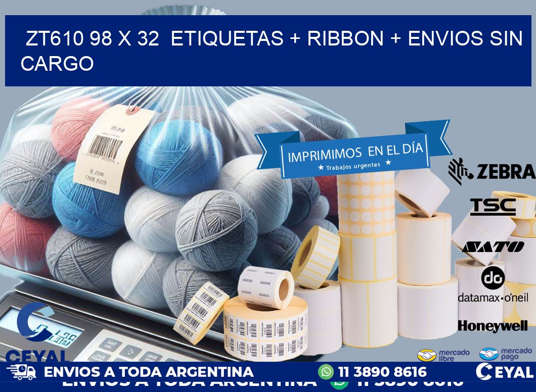 ZT610 98 x 32  etiquetas + ribbon + envios sin cargo