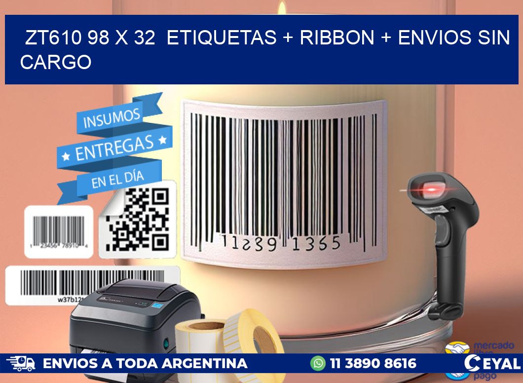 ZT610 98 x 32  etiquetas + ribbon + envios sin cargo