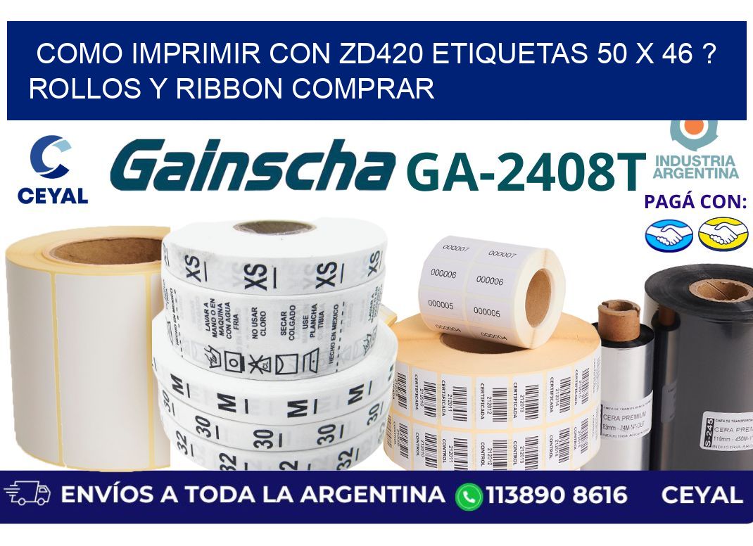 como imprimir con zd420 etiquetas 50 x 46 ? Rollos y Ribbon comprar