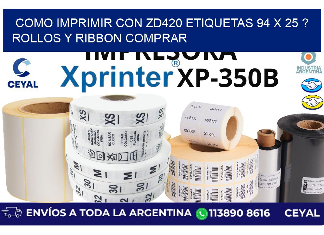 como imprimir con zd420 etiquetas 94 x 25 ? Rollos y Ribbon comprar