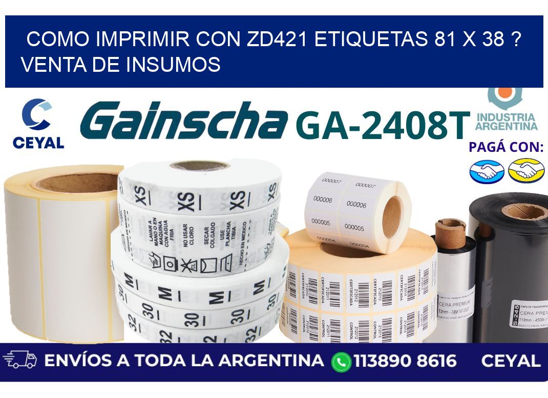 como imprimir con zd421 etiquetas 81 x 38 ? Venta de insumos