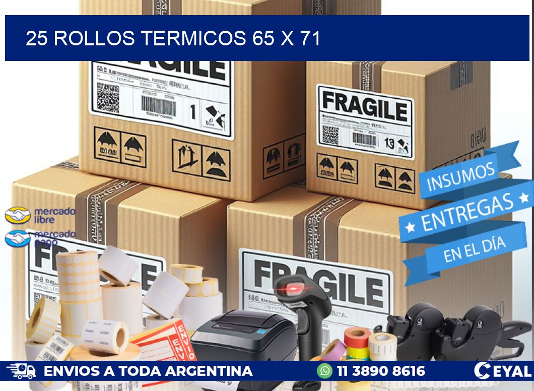 25 ROLLOS TERMICOS 65 x 71