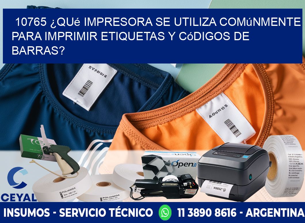 10765 ¿Qué impresora se utiliza comúnmente para imprimir etiquetas y códigos de barras?