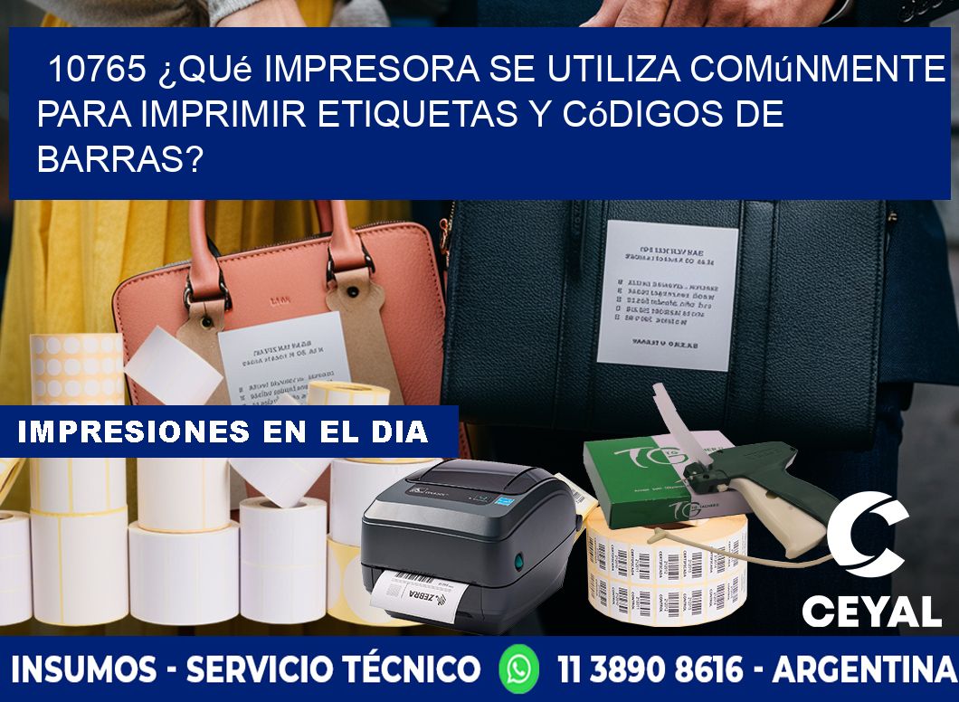 10765 ¿Qué impresora se utiliza comúnmente para imprimir etiquetas y códigos de barras?