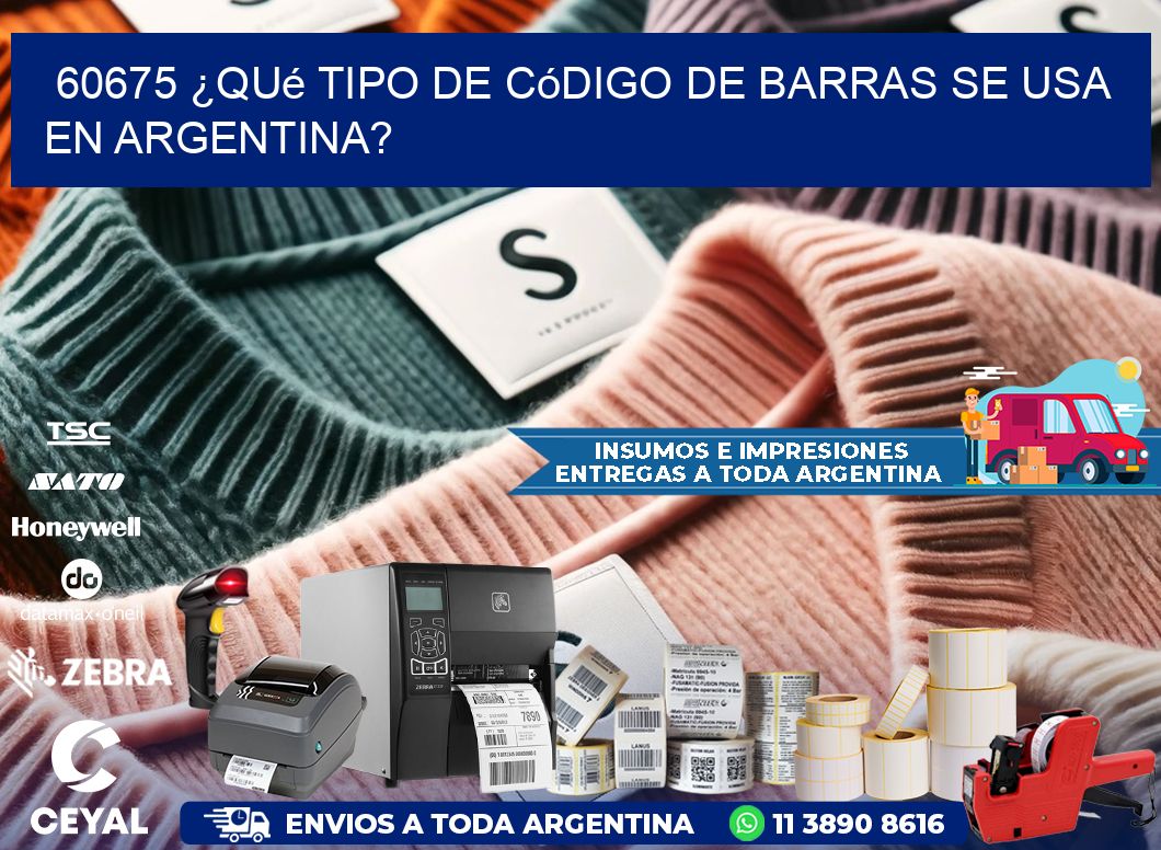 60675 ¿Qué tipo de código de barras se usa en Argentina?