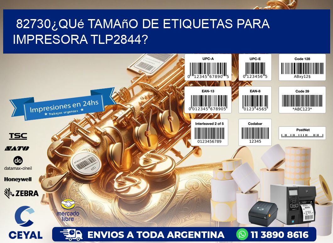 82730¿Qué tamaño de etiquetas para  impresora tlp2844?