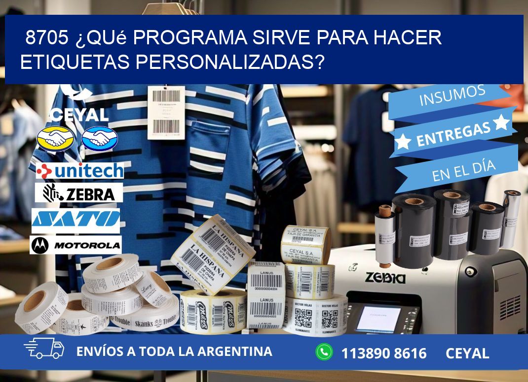 8705 ¿Qué programa sirve para hacer etiquetas personalizadas?