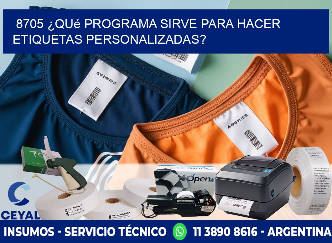 8705 ¿Qué programa sirve para hacer etiquetas personalizadas?