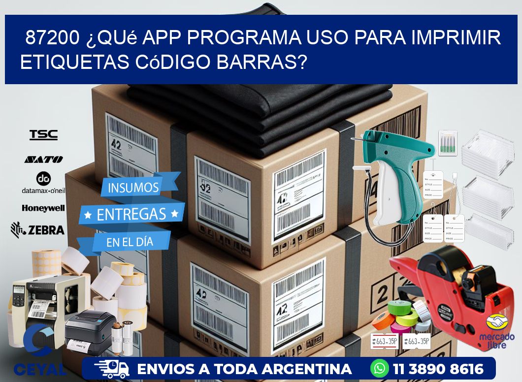 87200 ¿Qué app programa uso para imprimir etiquetas código barras?