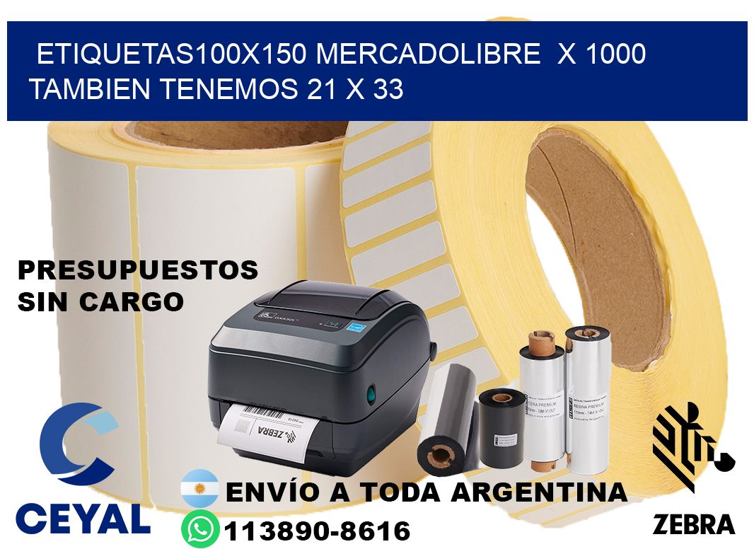 etiquetas100x150 mercadolibre  x 1000 tambien tenemos 21 x 33