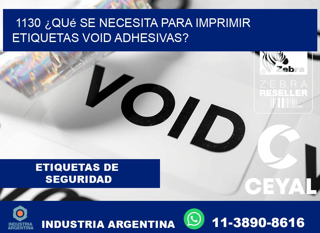 1130 ¿Qué se necesita para imprimir etiquetas void adhesivas?