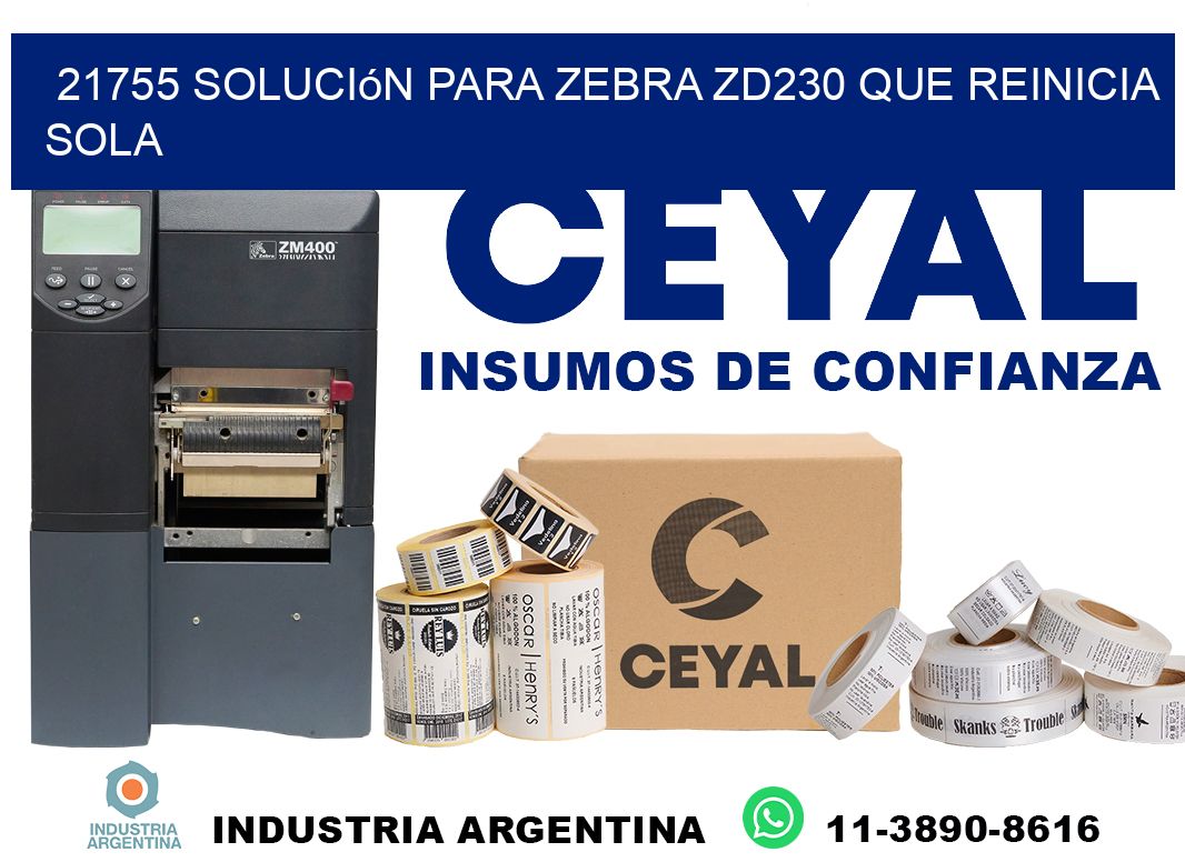 21755 solución para zebra zd230 que reinicia sola