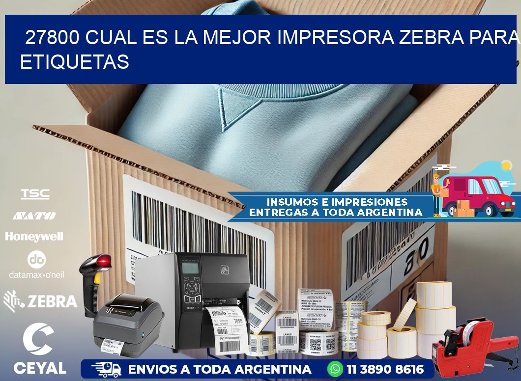 27800 cual es la mejor impresora zebra para etiquetas