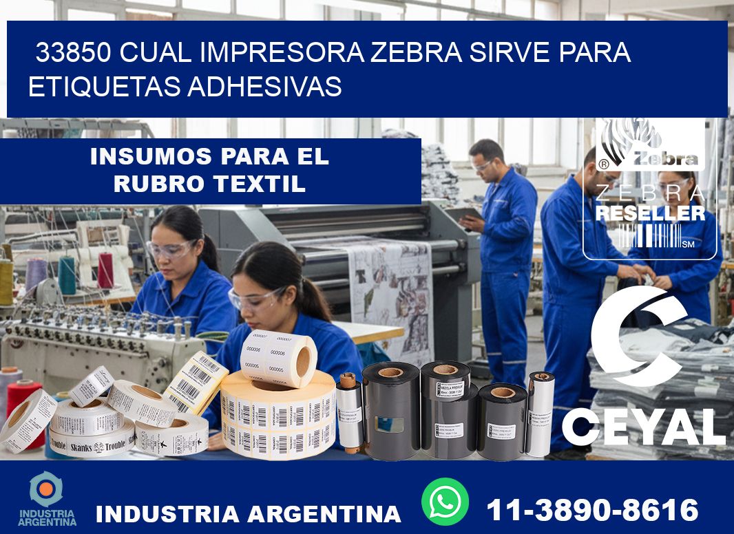 33850 cual impresora zebra sirve para etiquetas adhesivas